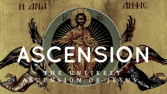 The Unlikely Ascension of Jesus