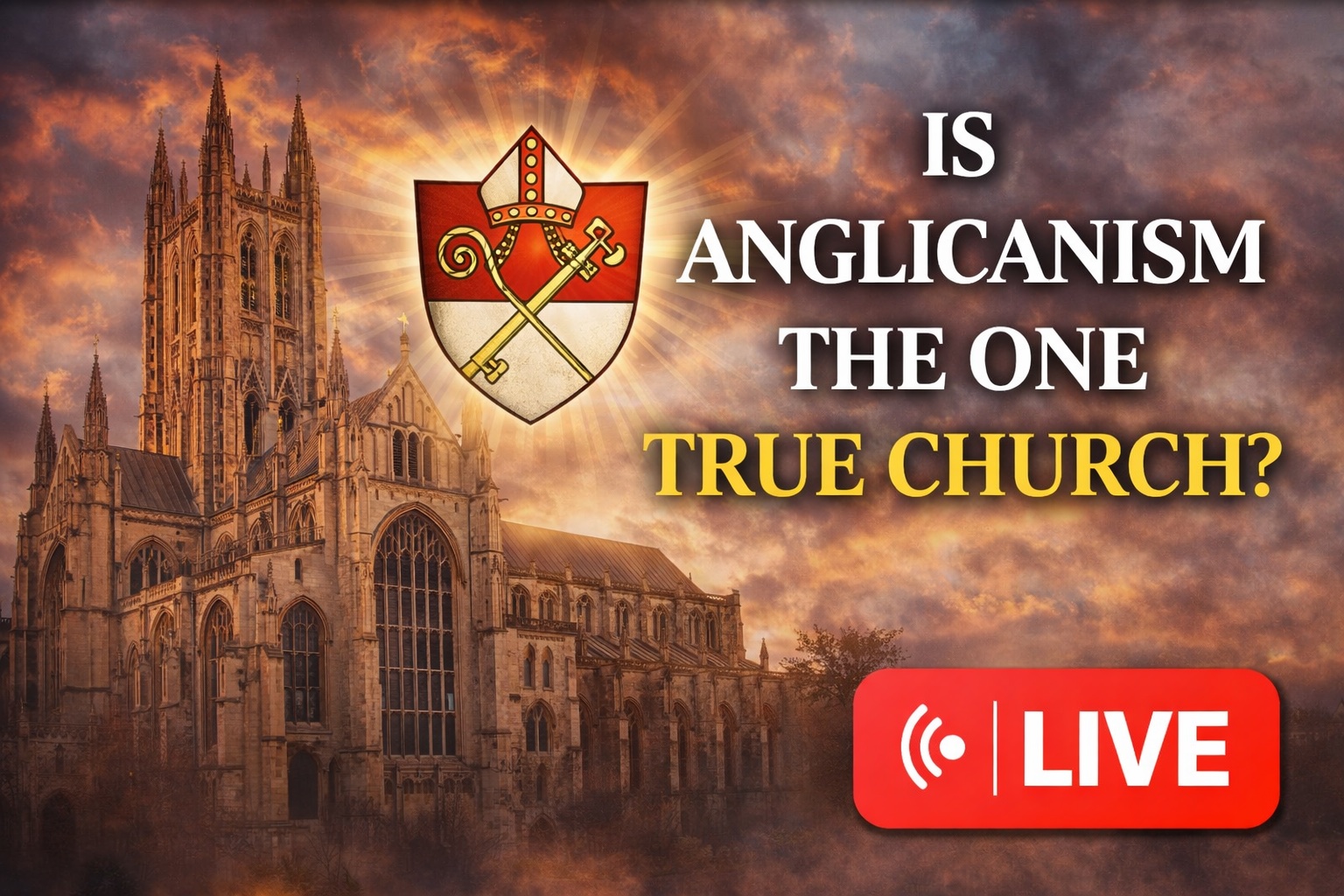 Livestream: Anglicanism as the One, True Church